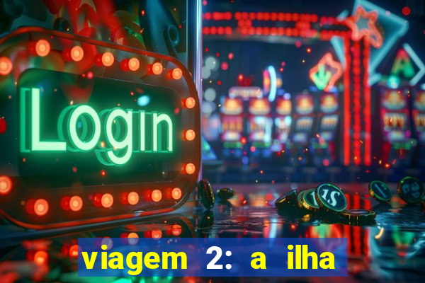 viagem 2: a ilha misteriosa filme completo dublado superflix